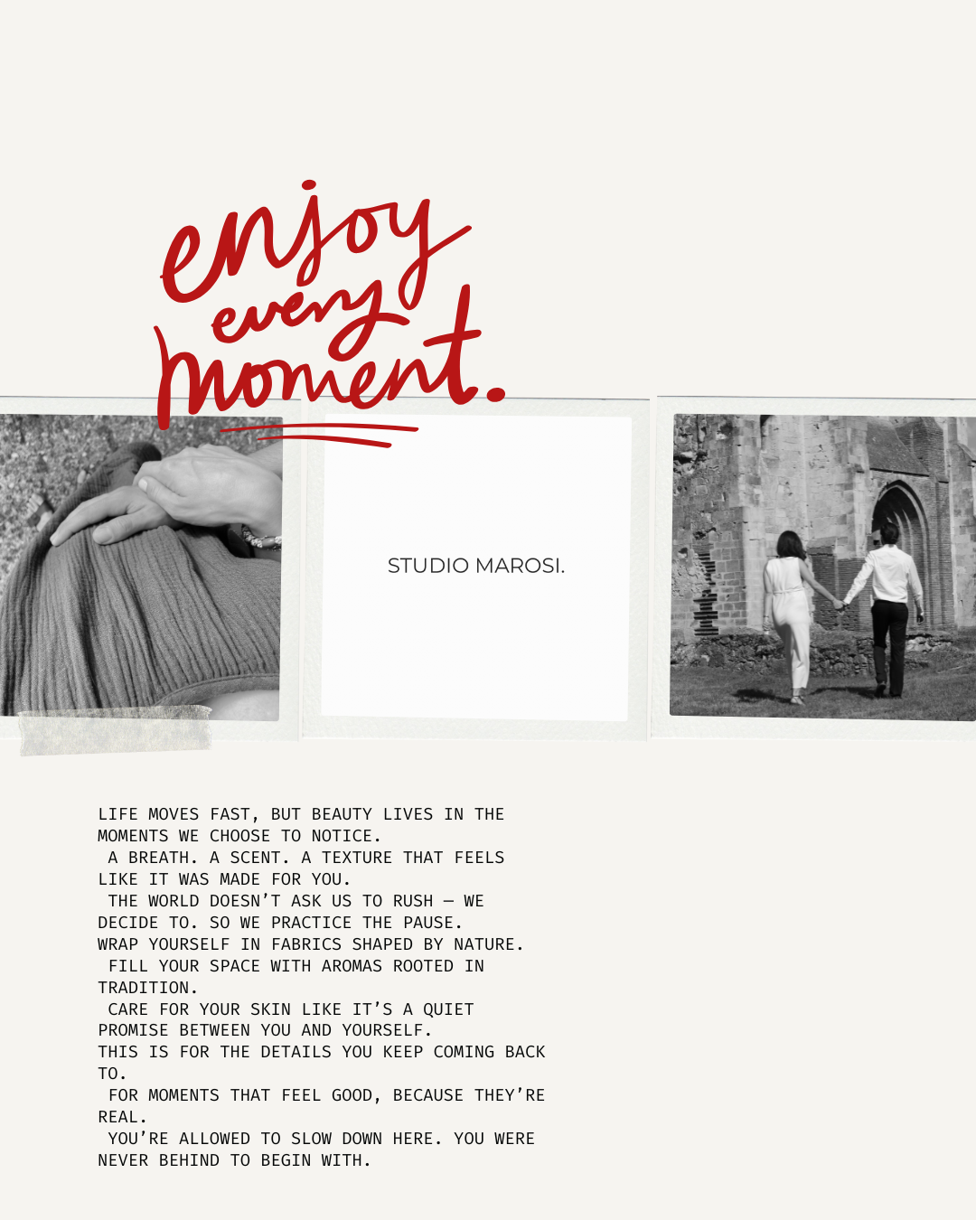 A breath. A scent. A texture that feels like it was made for you.